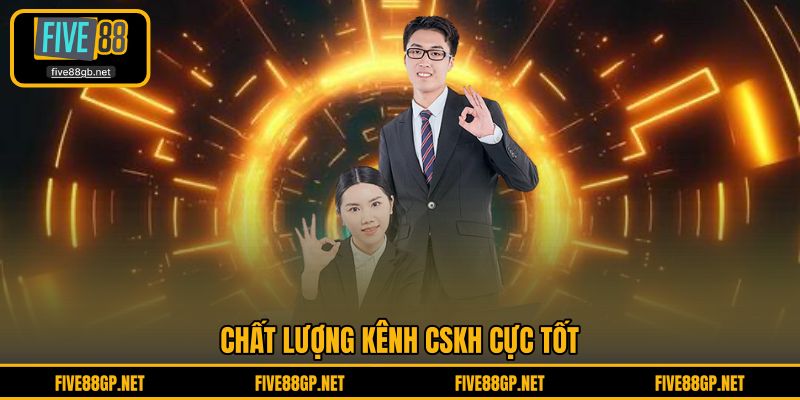 Chất lượng kênh CSKH cực tốt