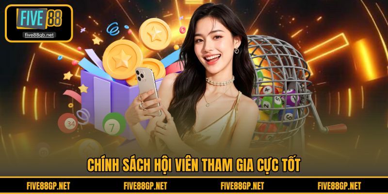Chính sách hội viên tham gia cực tốt