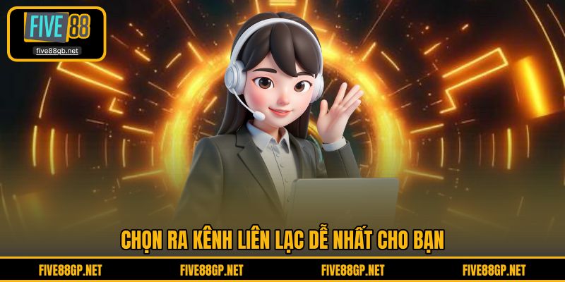 Chọn ra kênh liên lạc dễ nhất cho bạn 