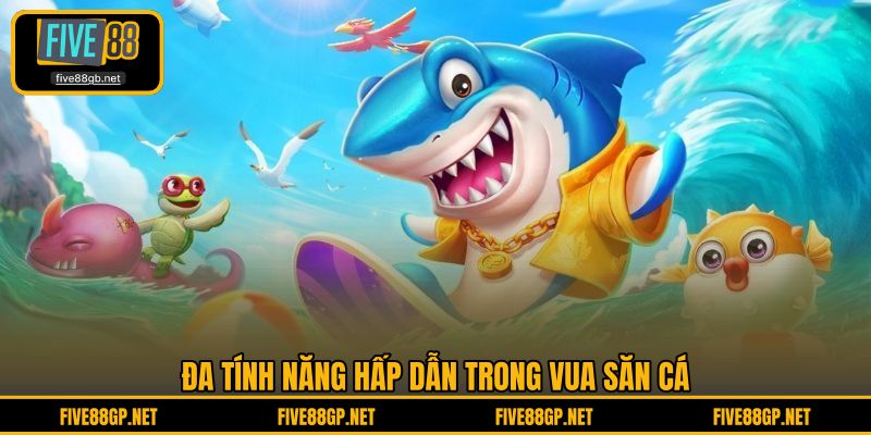 Đa tính năng hấp dẫn trong Vua Săn Cá