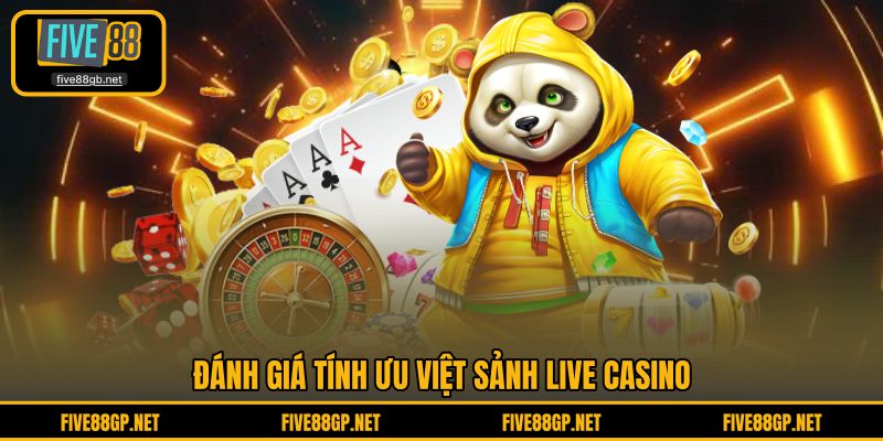 Đánh giá tính ưu Việt sảnh Live Casino