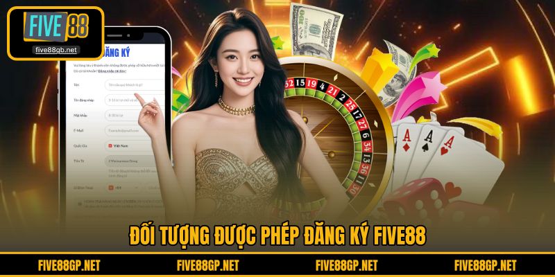 Đối tượng được phép đăng ký FIVE88