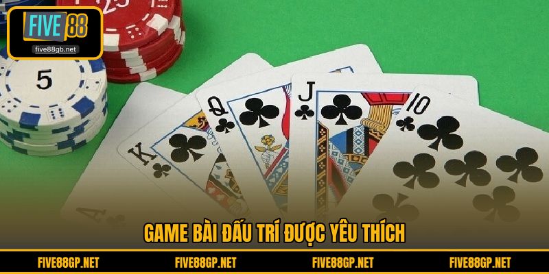 Game bài đấu trí được yêu thích 