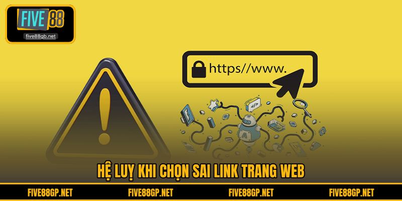 Hệ luỵ khi chọn sai link trang web