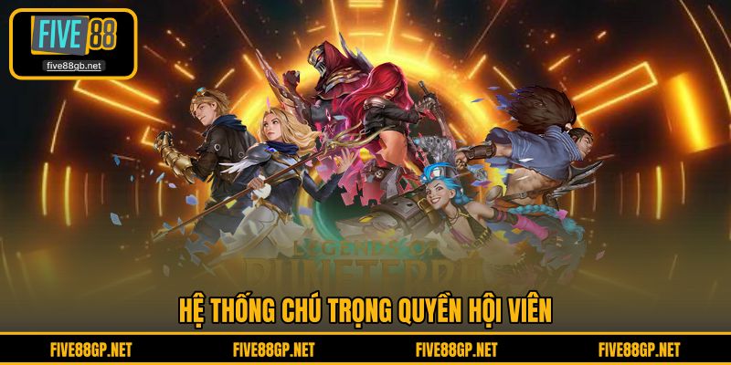 Hệ thống chú trọng quyền hội viên 