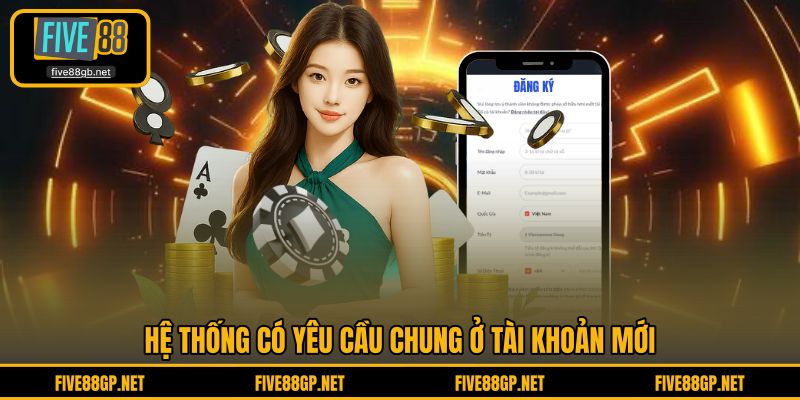 Hệ thống có yêu cầu chung ở tài khoản mới