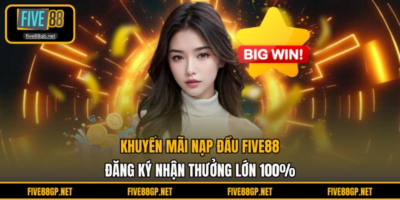 Khuyến mãi nạp đầu FIVE88