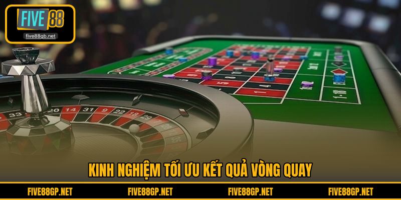 Kinh nghiệm tối ưu kết quả vòng quay 