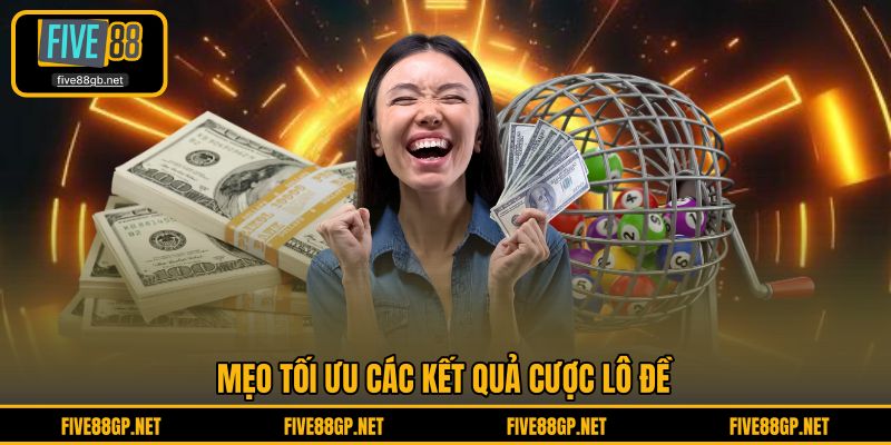 Mẹo tối ưu các kết quả cược lô đề 