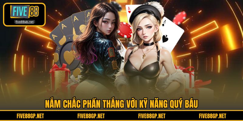 Nắm chắc phần thắng với kỹ năng quý báu