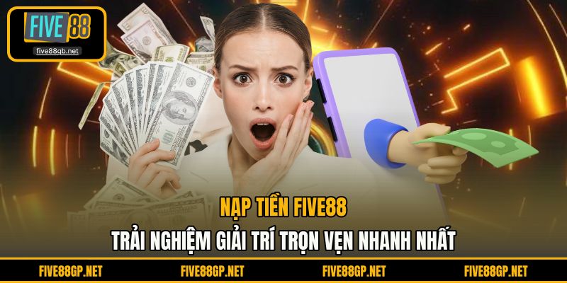Nạp Tiền FIVE88