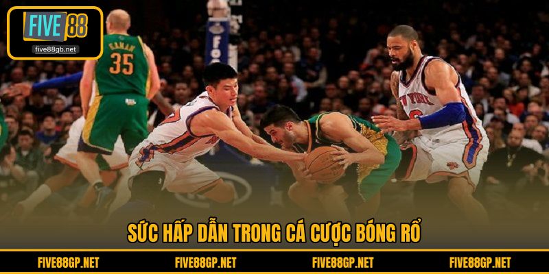 Sức hấp dẫn trong cá cược bóng rổ