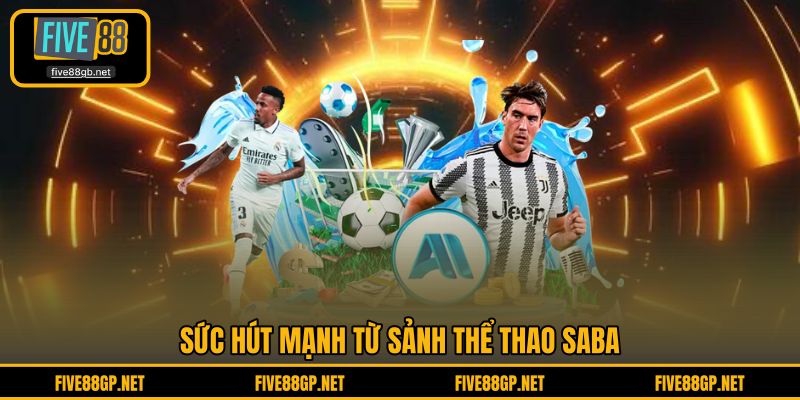 Sức hút mạnh từ sảnh Thể Thao Saba