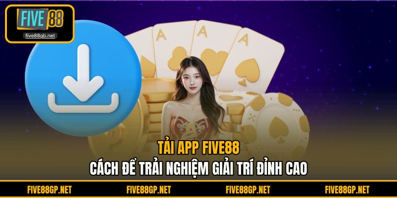 Tải App FIVE88