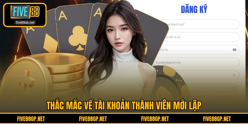Thắc mắc về tài khoản thành viên mới lập 