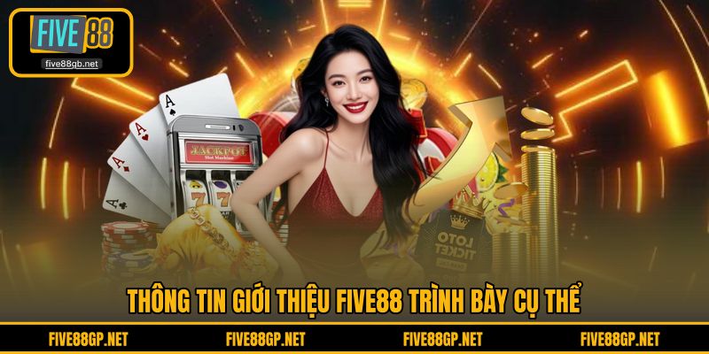 Thông tin giới thiệu FIVE88 trình bày cụ thể