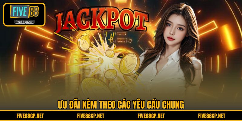 Ưu đãi kèm theo các yêu cầu chung