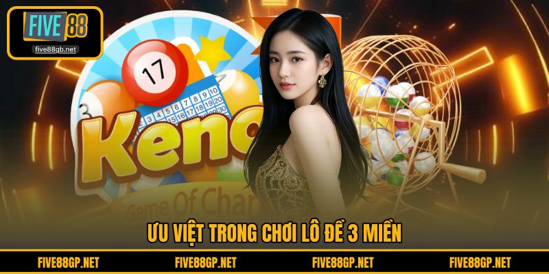 Ưu Việt trong chơi lô đề 3 miền
